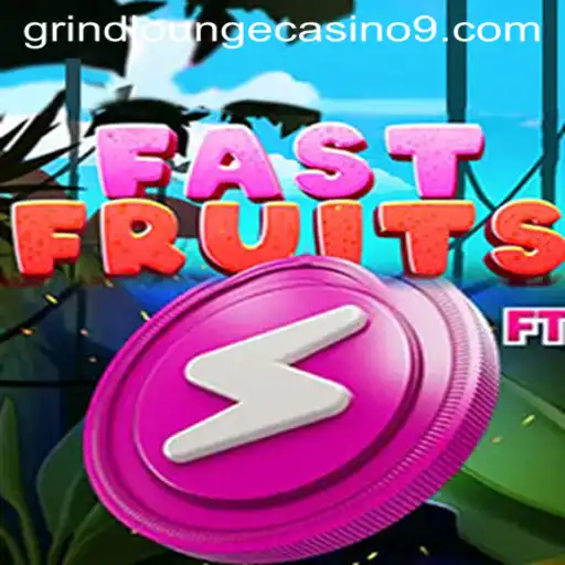 Exploring FastFruits at Grind Lounge Casino