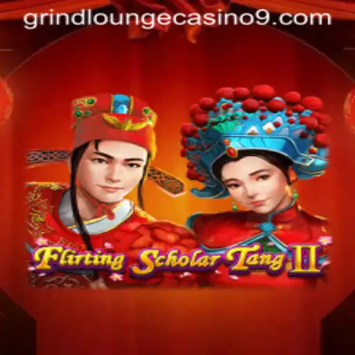 Flirting Scholar Tang II and the Allure of Grind Lounge Casino