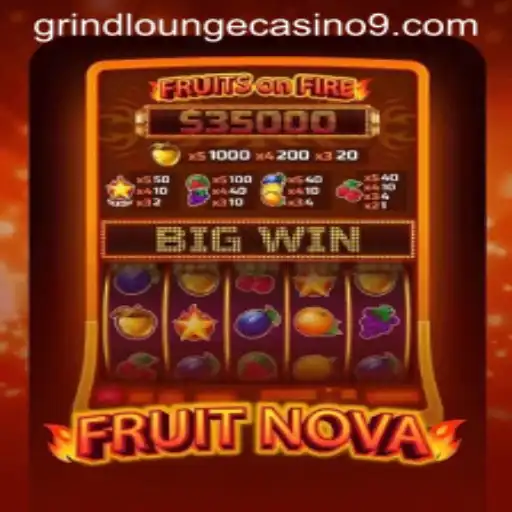 Experience the Thrill of FruitNova at Grind Lounge Casino