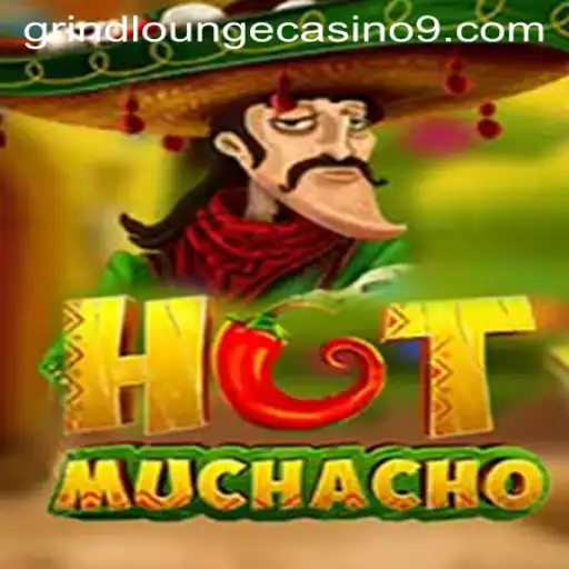 HotMuchacho: A Sizzling Game Experience at Grind Lounge Casino
