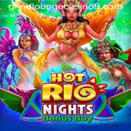 HotRioNightsBonusBuy: Dive into the Thrilling World of Grind Lounge Casino