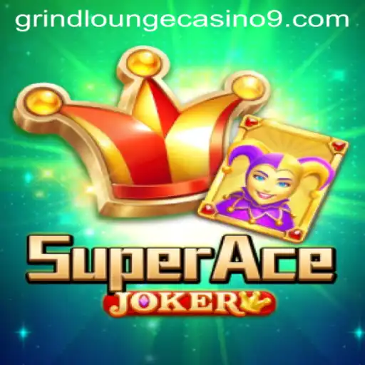 SuperAceJoker: The Thrilling New Addition to Grind Lounge Casino