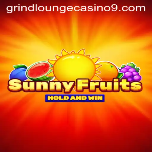 SunnyFruits: Explore the Juicy World at Grind Lounge Casino